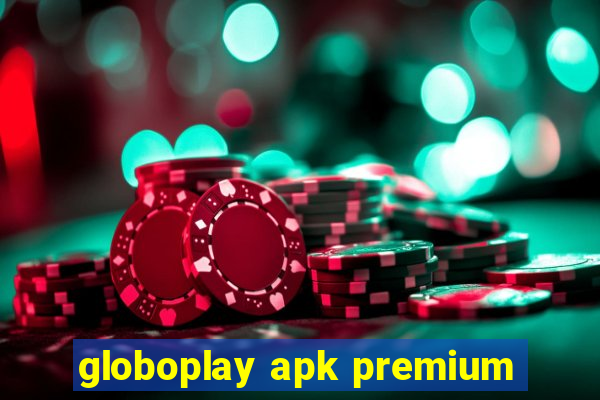 globoplay apk premium